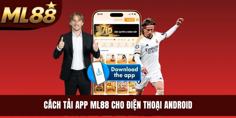 Cách tải app ML88 cho điện thoại Android