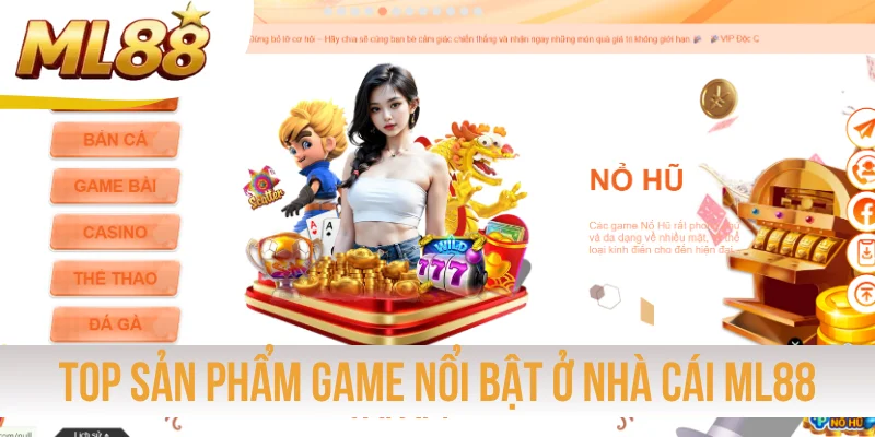 Top sản phẩm game nổi bật ở nhà cái ML88